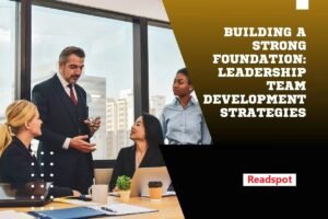 Strategies for Effective Team Building and Leadership